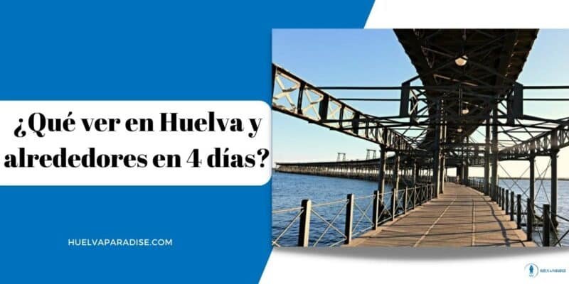 ¿Qué ver en Huelva y alrededores en 4 días?