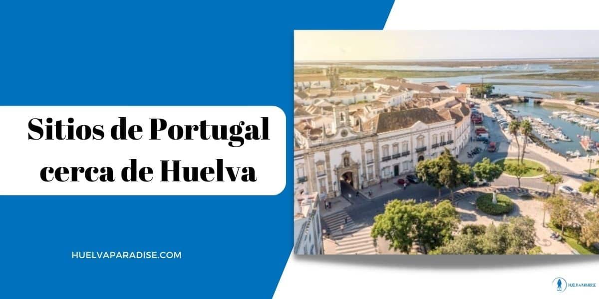 sitios de portugal cerca de huelva