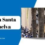 Semana Santa en Huelva: La Fiesta Religiosa Más Emocionante del Año