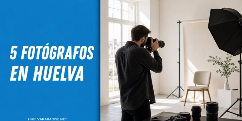 5 fotógrafos profesionales en Huelva