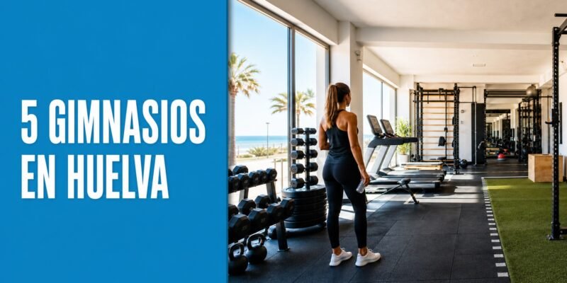 5 gimnasios en Huelva