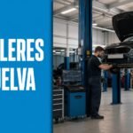 Talleres mecánicos en Huelva: 5 opciones