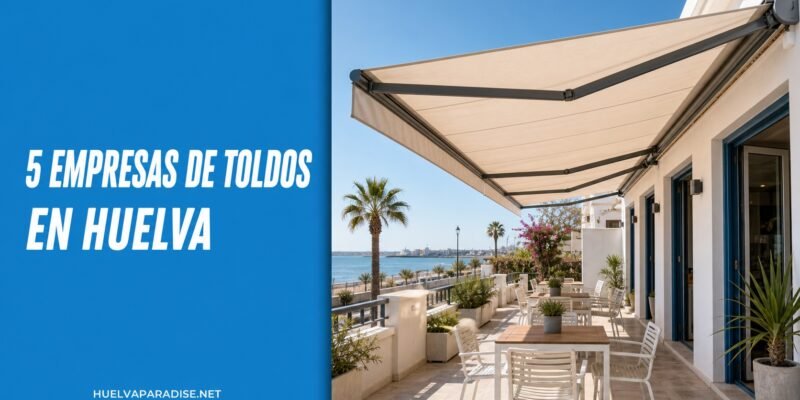 5 empresas de toldos en Huelva